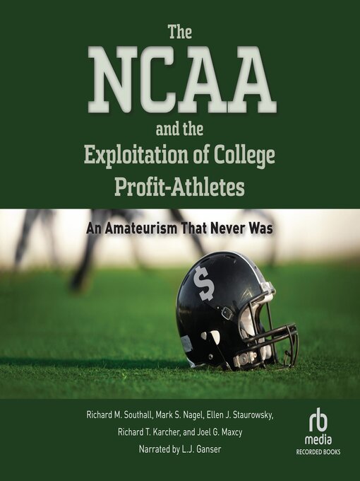 Title details for The NCAA and the Exploitation of College Profit Athletes by Richard M. Southall - Available